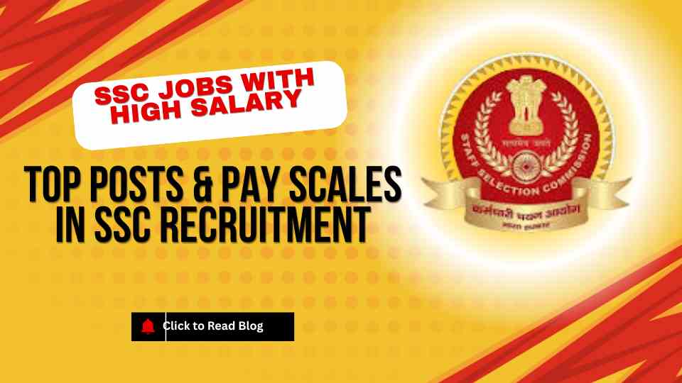 SSC Jobs with High Salary – Top Posts & Pay Scales in SSC Recruitment